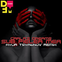 Carla's Dreams — Sub pielea mea (Ayur Tsyrenov DFM remix) by Vitali Becker