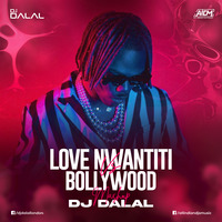 Love Nwantiti Vs Bollywood (Mashup) - DJ Dalal London by DJ DALAL LONDON