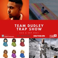 Team Dudley Trap Show - Aug &amp; Sep 2021 - OVO, Kanye, Trippie Redd, K Camp, Nas, Young Bleu + More by Jason Dudley
