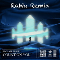 Michael Phase - Count On You (RaWu Remix) by RaWu