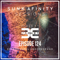 Sunk Afinity Sessions Episode 124 by Sunk Afinity Sessions by Japhet Be