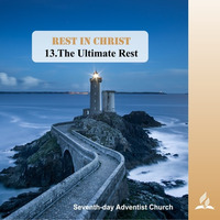 13.THE ULTIMATE REST - REST IN CHRIST | Pastor Kurt Piesslinger, M.A. by FulfilledDesire
