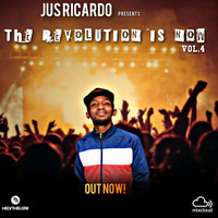 Jus Ricardo - The Revolution Is Now Vol.4 by Jus Ricardo Mhlanga
