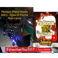 Mixtape (Plena Nueva 2021) - Djjavi El Pinche Puto Locos by @theurbanflow507