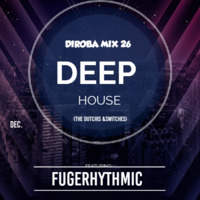 Diroba Mix 26 (The Dutchis) By Fugerhythmic by DES Podcast