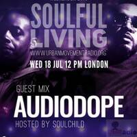 Soulful Living Show - Soulchild ft. Audiodope Guest Mix (18 July 2018) by Urban Movement Radio