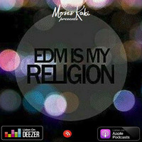 EDM Is My Religion # 116 by Moses Kaki