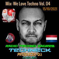 Dj Techneck Producer - We Love Techno Vol. 04 by Radio Techno Zagreb