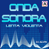 DJ Alvin - Onda Sonora Lenta Violenta by ALVIN PRODUCTION ®