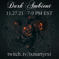 DARK AMBIENT EXPERIENCE // MARTYR // 11.27.21 by MARTYR