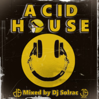 ACID HOUSE Mixed by Dj Solrac (JS MUSIC) by DJ Solrac