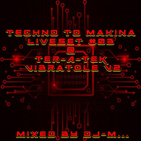 Techno (Dark) to Makina LiveSet #03 @ Ter-A-teK - Vibratole V2 [29/08/2021] by Dj~M...