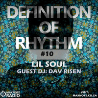 Definition Of Rhythm #10: Lil Soul // Guest DJ: Dav Risen by MaxNote Media
