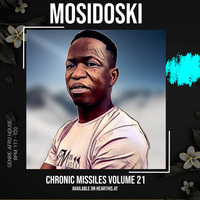 CHRONIC MISSILES VOLUME 21 MIXED BY MOSIDOSKI by MOSIUOA TSESE