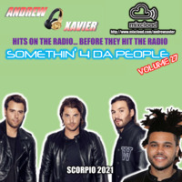 Andrew Xavier - Somethin 4 Da People - Volume 27 (Scorpio 2021) (Top 40, Mainstream, Pop, Radio) by Andrew Xavier
