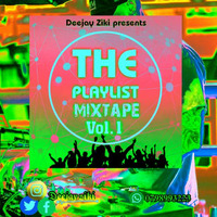 THE-PLAYLIST-MIXTAPE-VOL.1[DJ ZIKI]ft.[nadia,otile brown,awicko,diamond,e.t.c[0798993223] by Deejay Ziki🇰🇪