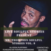 Mr Thompson Soulful Stories Vol.8 by Itumeleng MrThompson Lephokoane