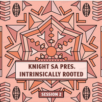 KnightSA89 - Intrinsically Rooted Session 2 (Dedication To T-Smooth) by Knight SA