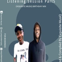 Amapiano Listening Sessions Part5 [Birthday Mix] LiveMix By Exquisite MusiQ by Dj Cool 708