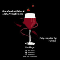 Strawberries &amp; Wine #1 (100% Production Mix) by Mdu Khumalo