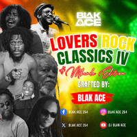 LOVERS ROCK CLASSICS 4 (MKANDA EDITION) by BLAK ACE