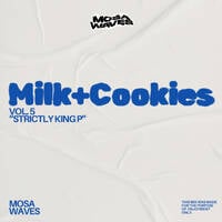 Milk &amp; Cookies Vol. 5 (Strictly King P) by Mosa Waves