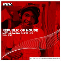 Republic Of House Vol.029 (Guest Mix By Motho Da Boy) by Republic of house
