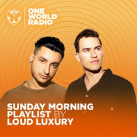 Loud Luxury - Sunday Morning Playlist (One World Radio) by KEXXX FM Radio| BEST ELECTRONIC DANCE MIXESS