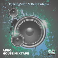 Dj KingSabz &amp; Real Enteow - Afro House MixTape by Dj KingSabz SA