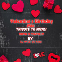 Valentine's Birthday Mix ( Tribute to Mbali ) Mixed And Compiled By Dj Nkosi De King 🙏 by Dj Nkosi De King