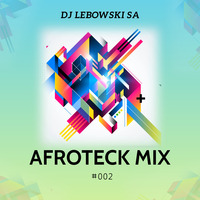 DJ Lebowski SA - Afroteck mix 2 by DJ Lebowski SA