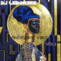 DJ Lebowski's Ancestral vibes Vol. 1 by DJ Lebowski SA