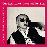 feelin’ like Co-Inside mix -02:2026 by hOusePM