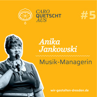 #5 Anika Jankowski - Musikmanagerin by Caro quetscht aus