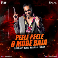 Peele Peele O More Raja (Tapori Mix) DJ HRS &amp; DJ Dalal London by DJ HRS