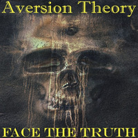 Face The Truth by Aversion Theory