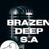 Brazen deep SA