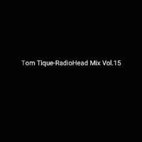 Tom Tique-RadioHead Mix Vol.15 by Tom Tique