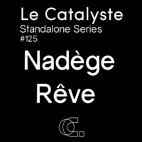 Standalone Series: Nadege Reve (Lyon/FR) - house-techno-electro by Le Catalyste
