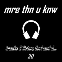 mre thn u knw 30 by TheManAtTheMachine