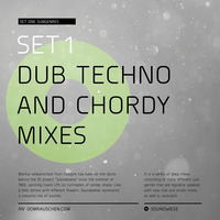 SET 1: My Dub Techno Mixes