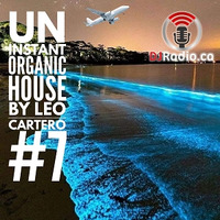 Un Instant Organic House #7 (Dj Radio.ca) by leo cartero
