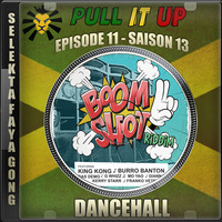 Pull It Up - Episode 11 - S13 by DJ Faya Gong