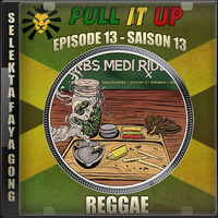 Pull It Up - Episode 13 - S13 by DJ Faya Gong