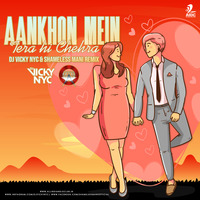 Aankhon Mein Tera hi Chehra (Remix) - DJ VICKY NYC &amp; SHAMELESS MANI by AIDC