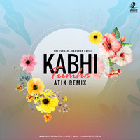 Kabhi Tumhe (Remix) - Atik by AIDC
