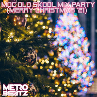 MOC Old Skool Mix Party (Merry Christmas '21) (Aired On MOCRadio.com 12-25-21) by Metro Beatz