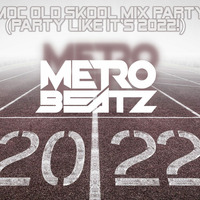 MOC Old Skool Mix Party (Party Like It's 2022!) (Aired On MOCRadio.com 1-1-22) by Metro Beatz