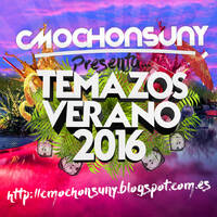 Sesión Temazos Verano 2016 [Mixed by CMochonsuny] by MIXES Y MEGAMIXES