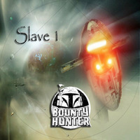 Slave 1 by BNTY HNTR